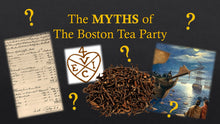 Load image into Gallery viewer, TEA TALKS: The Myths of the Boston Tea Party